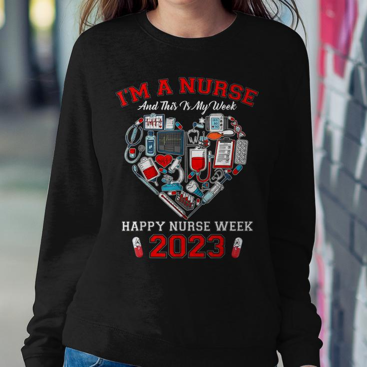 Im A Nurse And This Is My Week Happy Nurse Week 2023 Women Sweatshirt Unique Gifts