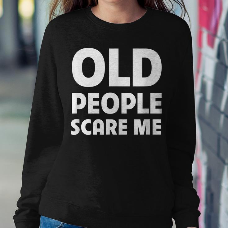 Old People Scare Me Funny Retired Grandpa Retirement Joke Women Crewneck Graphic Sweatshirt Personalized Gifts