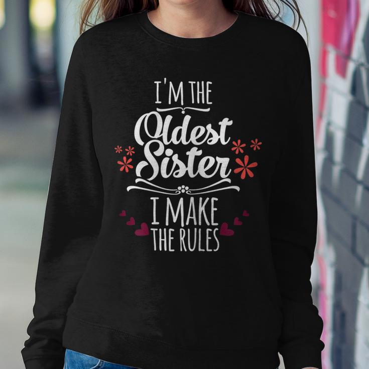 Im The Oldest Sister I Make The Rules Family Siblings Women Sweatshirt Unique Gifts
