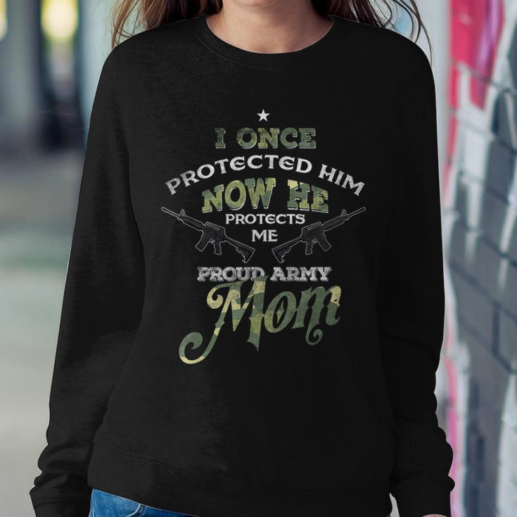 Once Protected Him Now He Protects Me Proud Army MomWomen Sweatshirt Unique Gifts