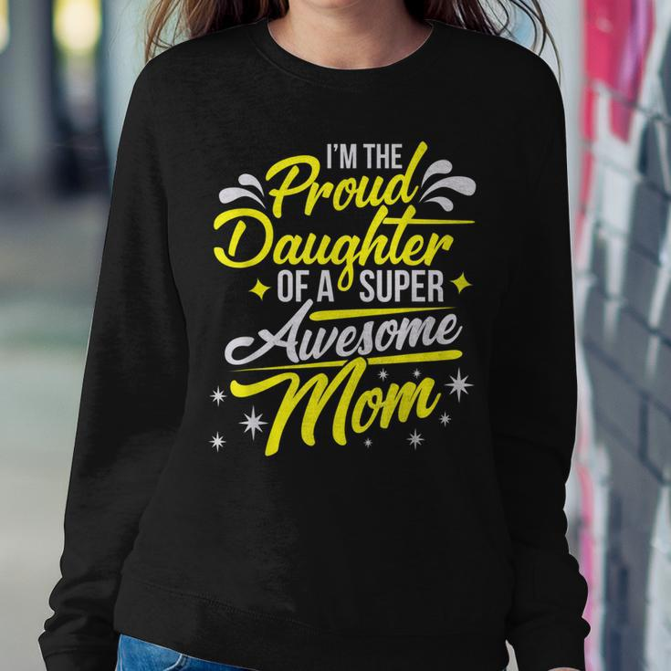 Proud Daughter Of Super Awesome Mom Mothers Day Women Crewneck Graphic Sweatshirt Personalized Gifts