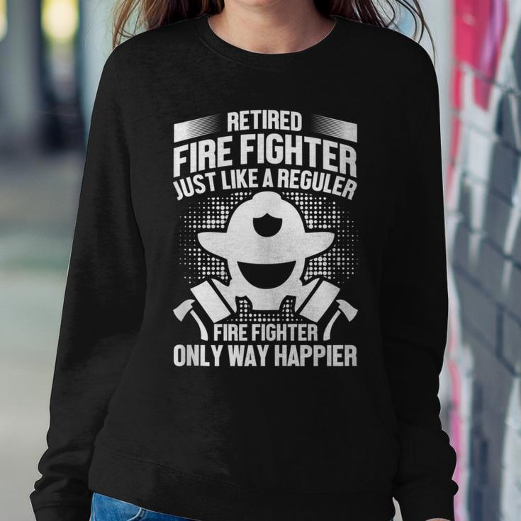 Retired Fire Fighter Like Regular Fire Fighter Only Happier Women Crewneck Graphic Sweatshirt Funny Gifts