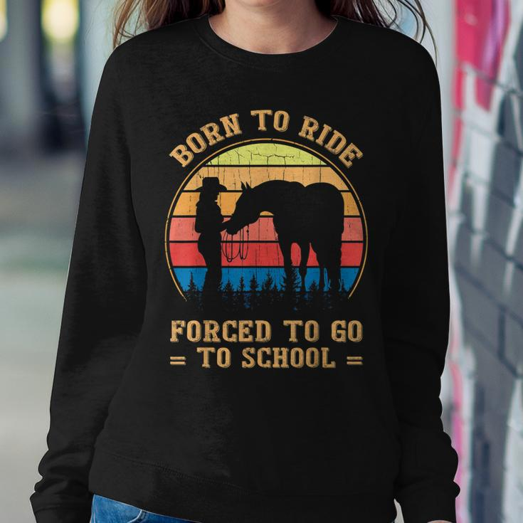 Retro Born Ride Horse Forced To Go To School Barrel Racing Women Sweatshirt Unique Gifts