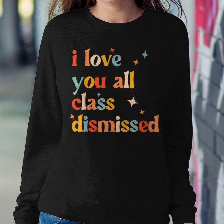 Retro I Love You All Class Dismissed Last Day Of School Women Sweatshirt Unique Gifts