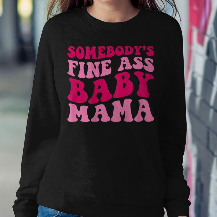 Somebodys Fine Ass Baby Mama Mom Saying Cute Mom Women Sweatshirt Unique Gifts