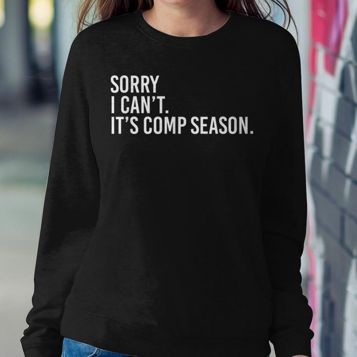 Sorry I Cant Its Comp Season Cheer Comp Dance Mom Dancing Women Sweatshirt Unique Gifts
