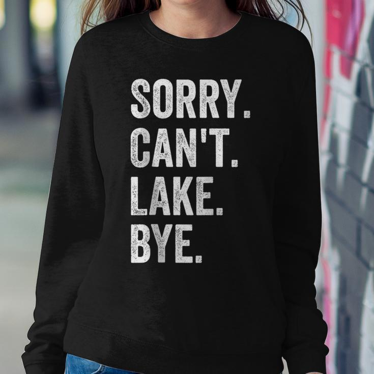 Sorry Cant Lake Bye Lake Life Boating Lover Lake Men Women Women Sweatshirt Unique Gifts