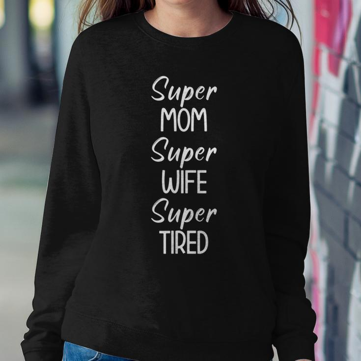 Super Mom Super Wife Super Tired Funny Jokes Sarcastic Women Crewneck Graphic Sweatshirt Personalized Gifts