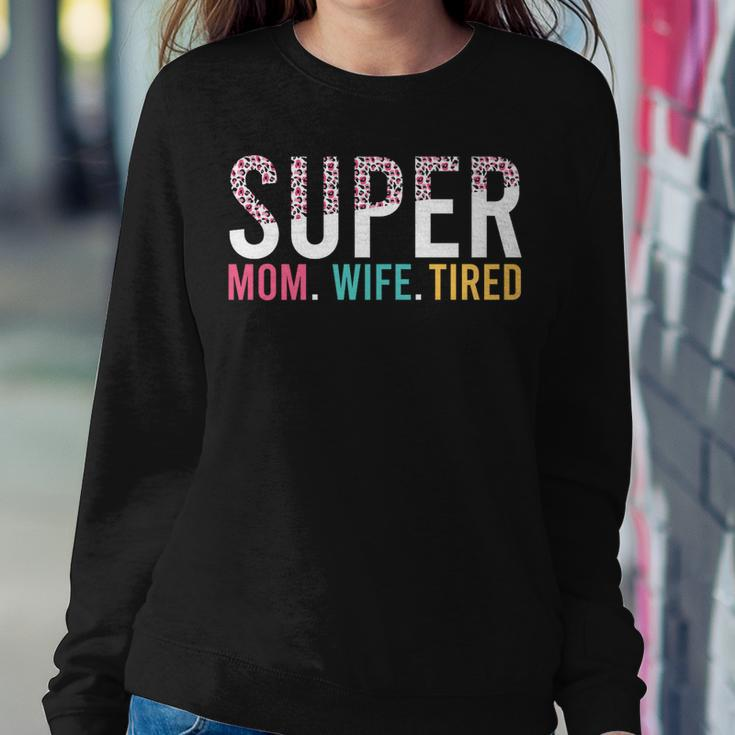 Super Mom Super Wife Super Tired Mommy  Gift For Womens Women Crewneck Graphic Sweatshirt Personalized Gifts