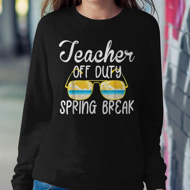 Teacher Off Duty 2022 Spring Break Squad School Holiday Women Sweatshirt Unique Gifts