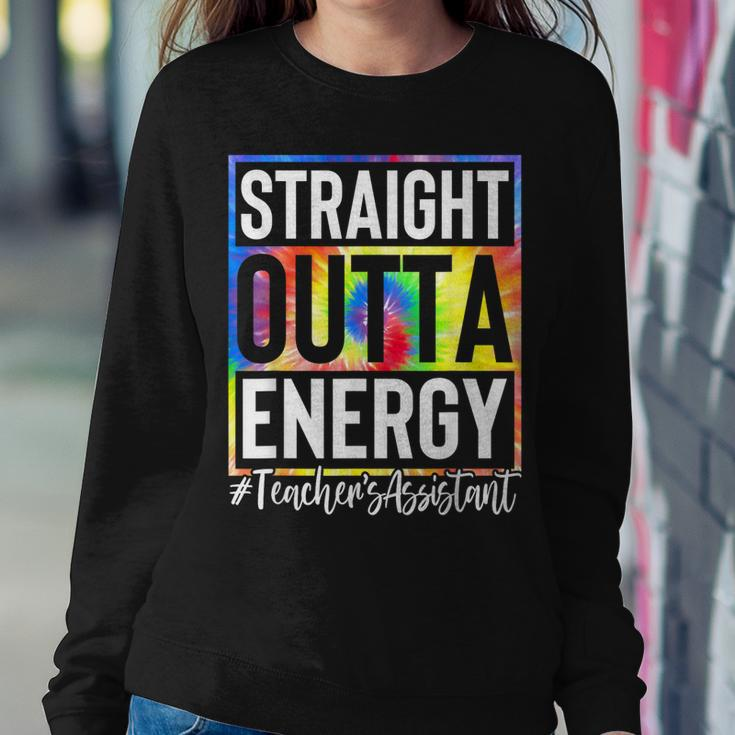 Teachers Assistant Straight Outta Energy Teaching Tie Dye Women Sweatshirt Unique Gifts