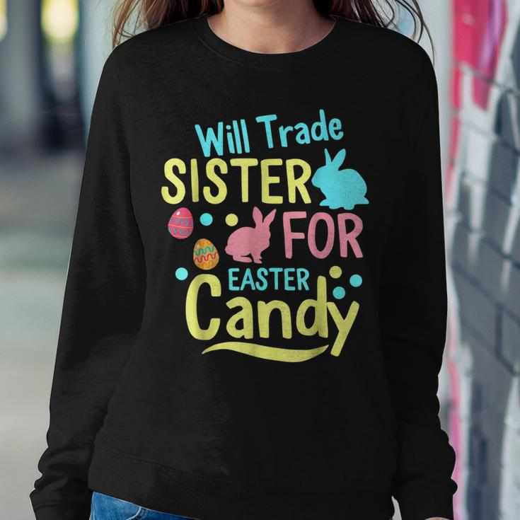 Will Trade Sister For Easter Candy Rabbit Eggs Easter Day Women Sweatshirt Unique Gifts