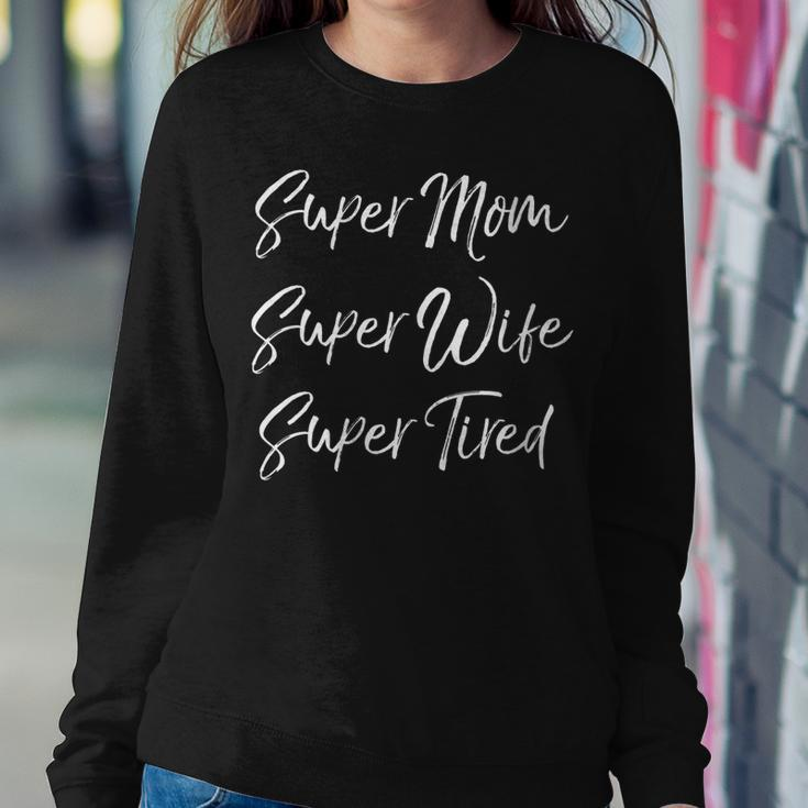 Womens Funny Mothers Day Gift Super Mom Super Wife Super Tired Women Crewneck Graphic Sweatshirt Personalized Gifts