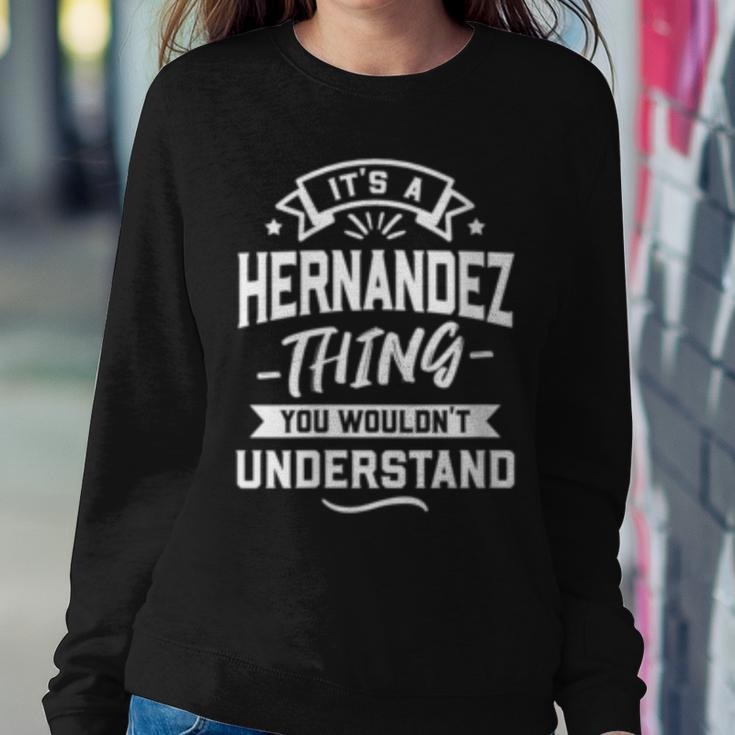 Womens Its A Hernandez Thing You Wouldnt Understand - Surname Women Crewneck Graphic Sweatshirt Funny Gifts
