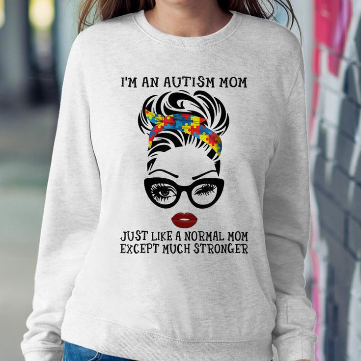 Im Autism Mom Just Like A Normal Mom Except Much Stronger Women Sweatshirt Unique Gifts
