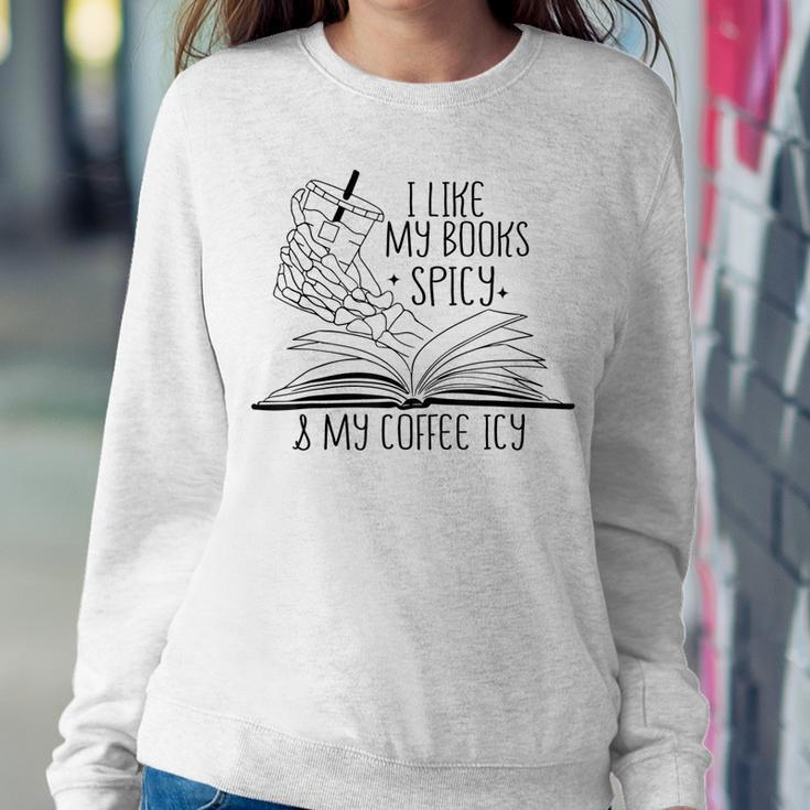 I Like My Books Spicy And My Coffee Icy Skeleton Hand Book Women Sweatshirt Unique Gifts