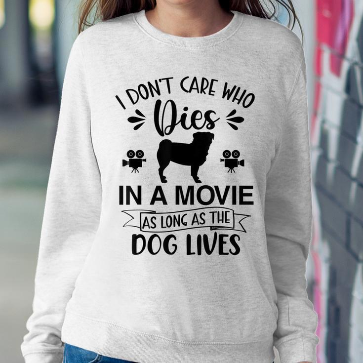 I Dont Care As Long As The Dog Lives Dog Mom Dad Dog Lover Women Sweatshirt Unique Gifts