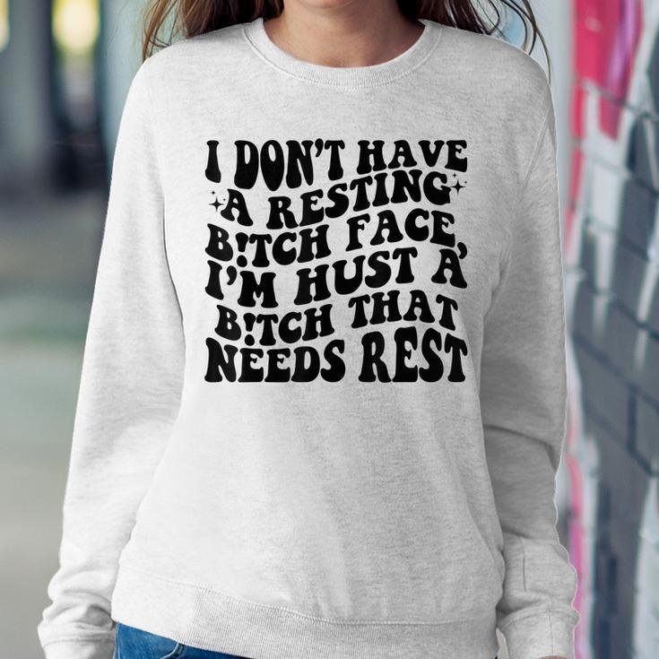 I Dont Have A Resting BTch-Face Sarcastic Mom Women Sweatshirt Unique Gifts