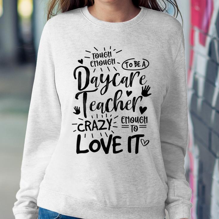 Enough Tough To Be A Daycare Teacher Childcare Worker Job Women Sweatshirt Unique Gifts