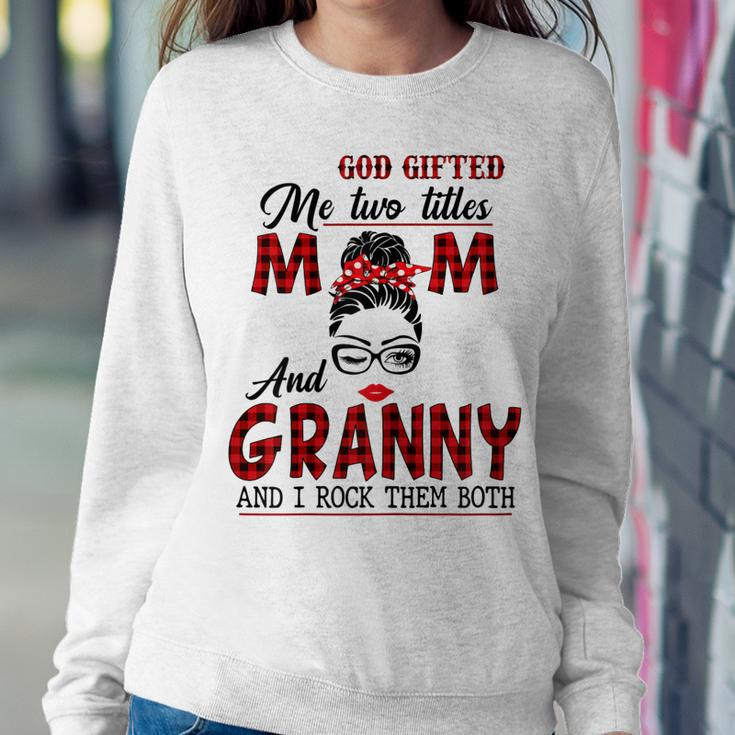 God ed Me Two Titles Mom And Granny And I Rock Them Both Women Sweatshirt Unique Gifts