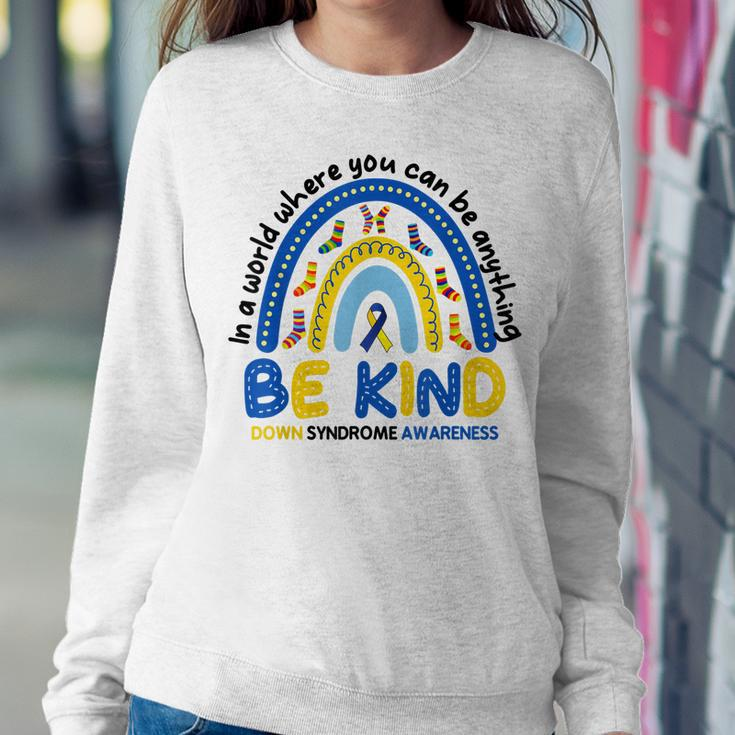 Be Kind Rainbow World Down Syndrome Awareness Women Sweatshirt Unique Gifts