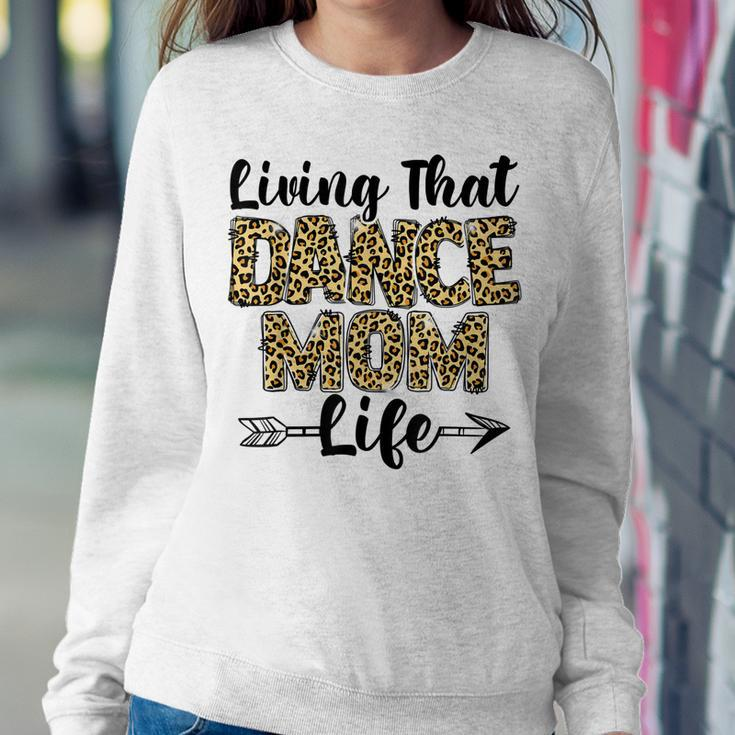 Leopard Living That Dance Mom Life Dancing Mama Women Sweatshirt Unique Gifts