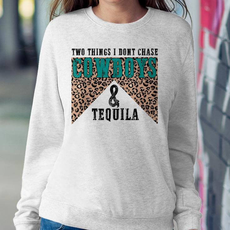 Leopard Two Things I Dont Chase Cowboys And Tequila Cowgirl Women Sweatshirt Unique Gifts