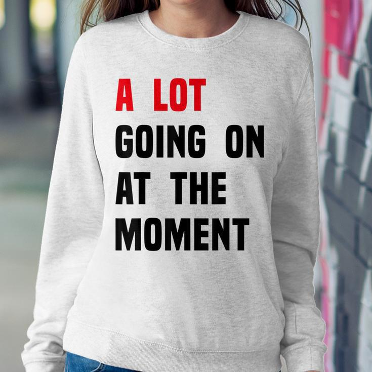 A Lot Going On At The Moment Vintage Women Sweatshirt Unique Gifts