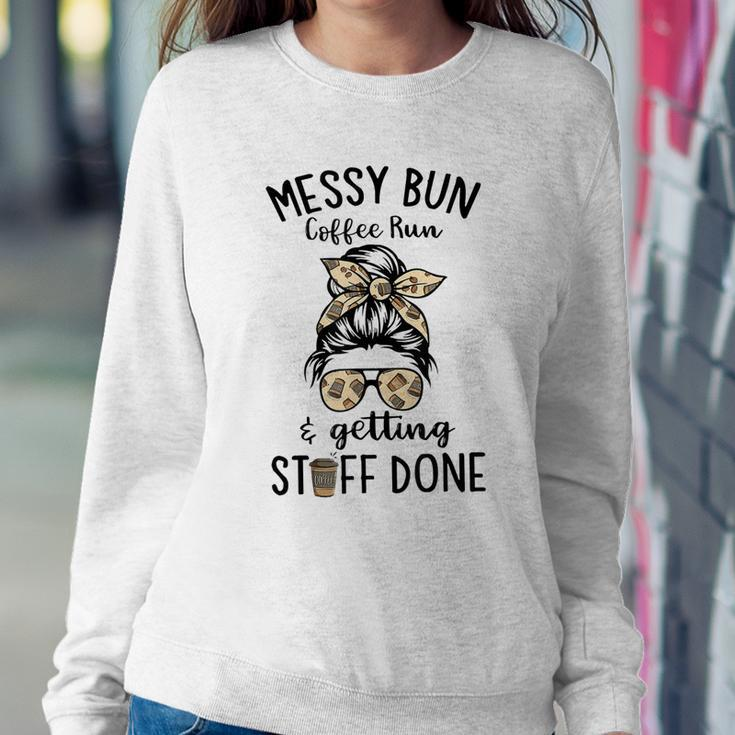Messy Bun Coffee Run And Getting Stuff Done Messy Bun Women Crewneck Graphic Sweatshirt Funny Gifts