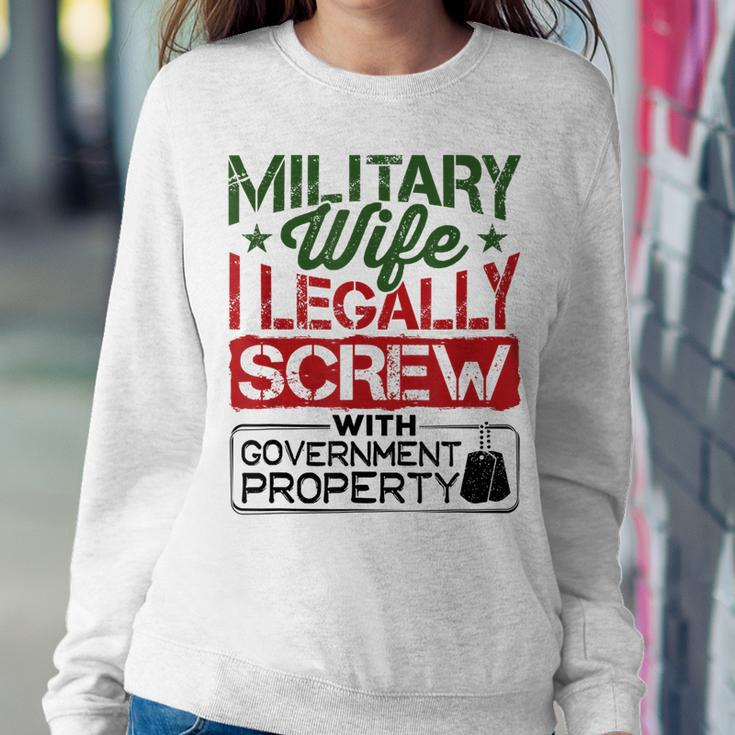 Military Wife I Legally Screw With Government Property Women Crewneck Graphic Sweatshirt Funny Gifts