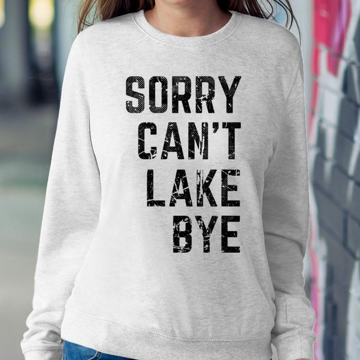 Sorry Cant Lake Bye Lake Mom Lake Life Women Sweatshirt Unique Gifts