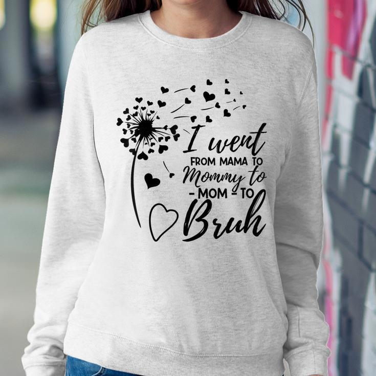 I Went From Mom Bruh Best Mom Ever Women Sweatshirt Unique Gifts