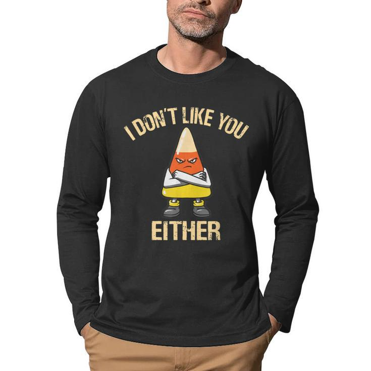 I Dont Like You Either Candy Corn  Men Graphic Long Sleeve T-shirt