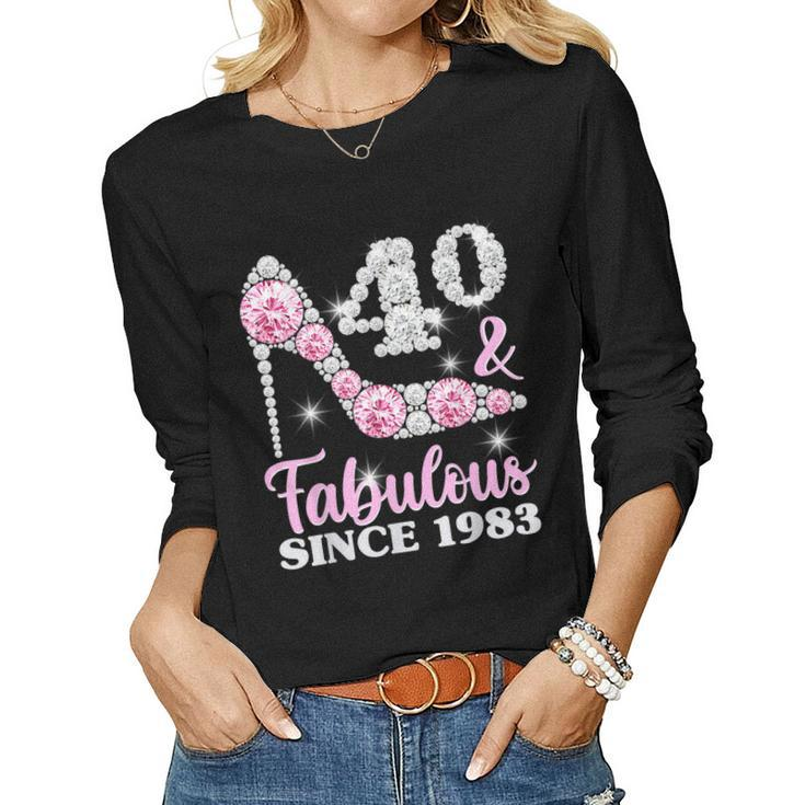 40Th Birthday For Women 40 And Fabulous Since 1983 Women Long Sleeve T-shirt
