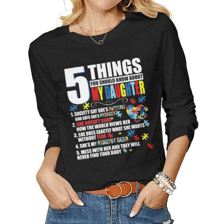 5 Things You Should Know About My Daughter Autism Awareness Women Graphic Long Sleeve T-shirt