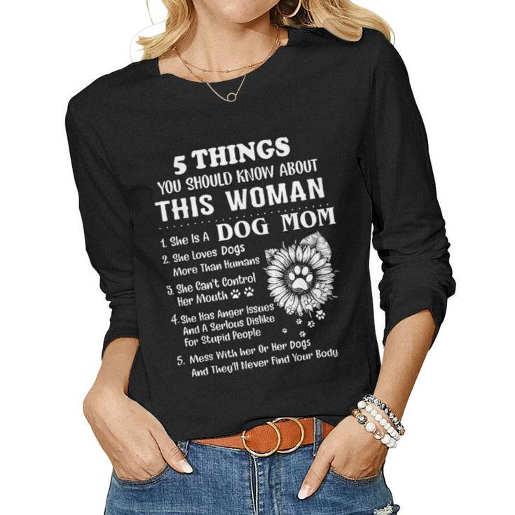 5 Things You Should Know About This Woman Dog Mom Sunflower Women Graphic Long Sleeve T-shirt
