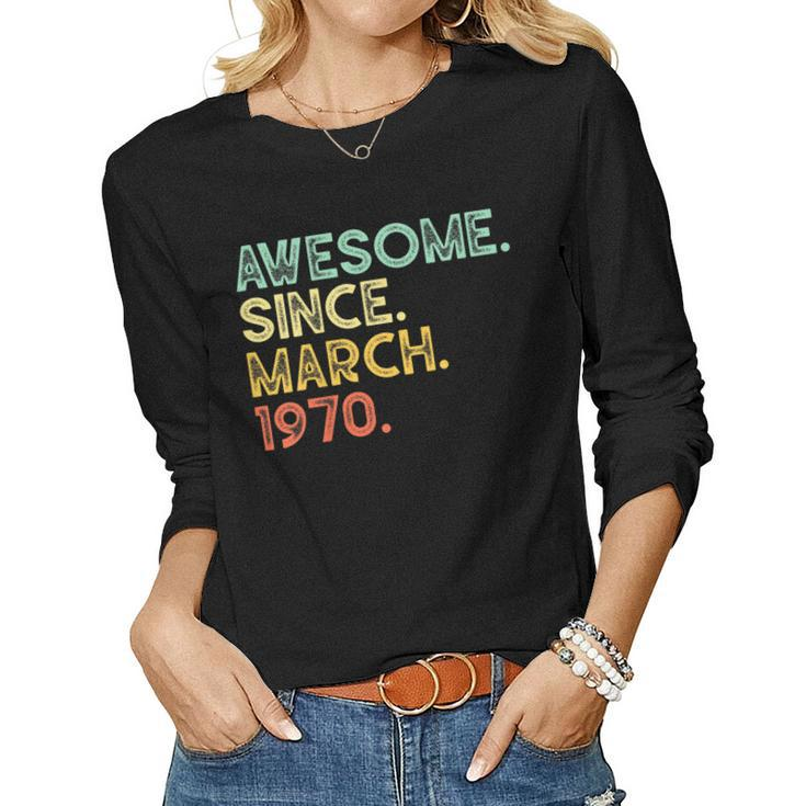 50 Years Old Awesome March 1970 50Th Birthday Women Long Sleeve T-shirt