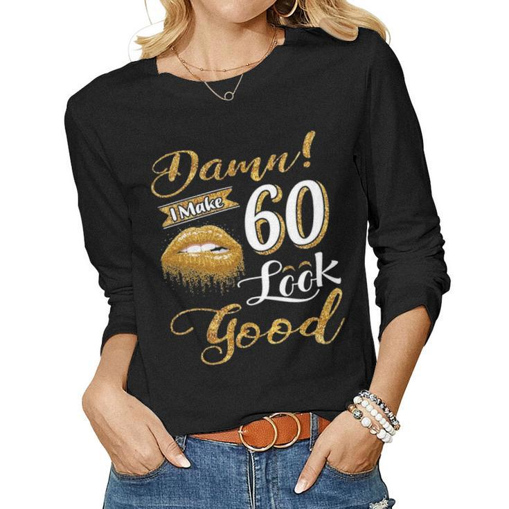 60 Years Old Gifts Vintage 1961 I Make 60 Look Good 60Th Birthday Gifts  Women Graphic Long Sleeve T-shirt