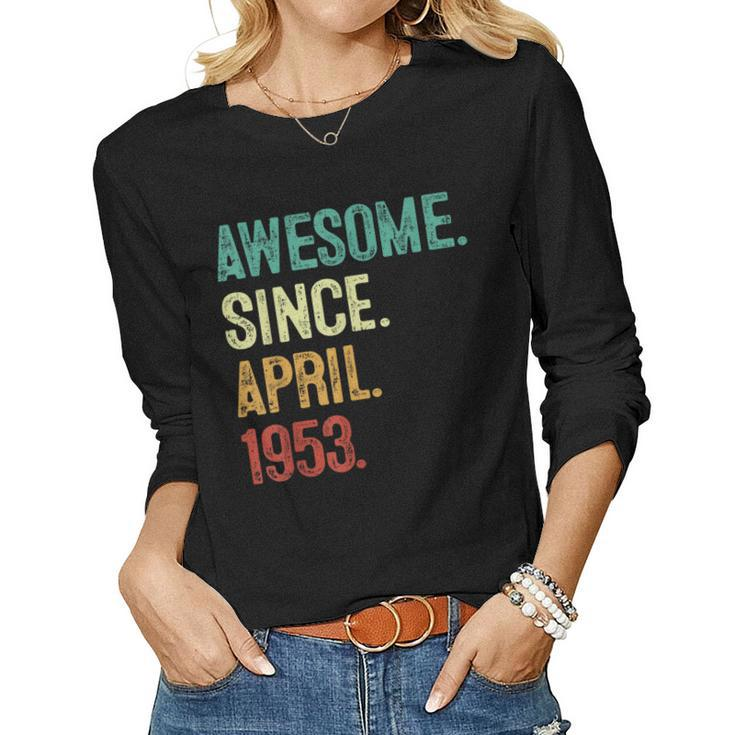 70 Years Old Awesome Since April 1953 70Th Birthday Women Long Sleeve T-shirt