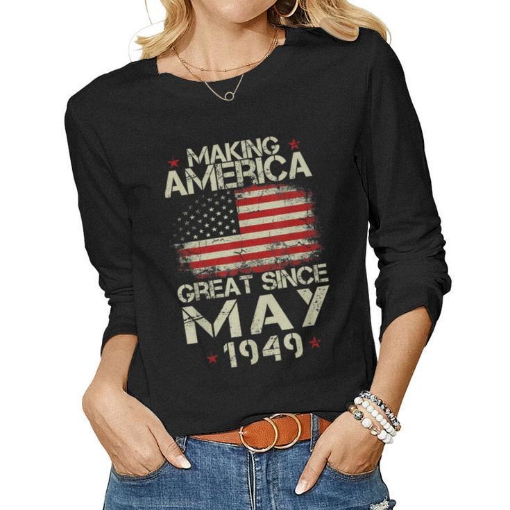 70Th Birthday Making America Great Since May 1949 Shirt Women Long Sleeve T-shirt