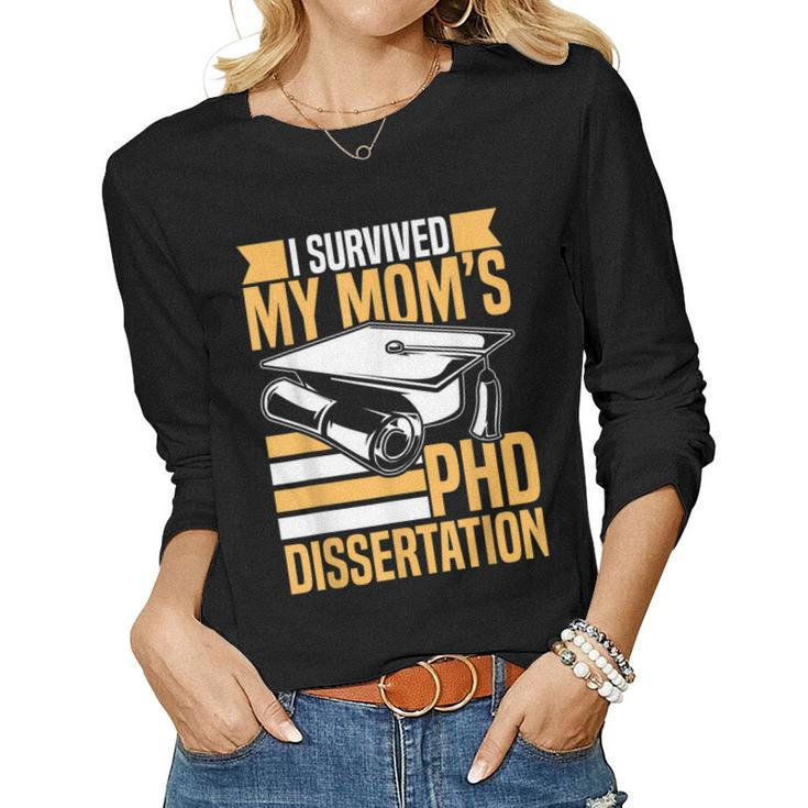 Academic Phd Candidate I Survived My Moms Phd Dissertation Women Long Sleeve T-shirt
