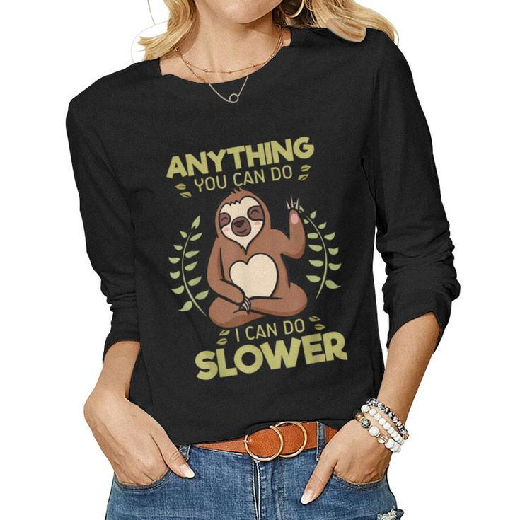 Anything You Can Do I Can Do Slower Lazy Sloth Wildlife  Women Graphic Long Sleeve T-shirt