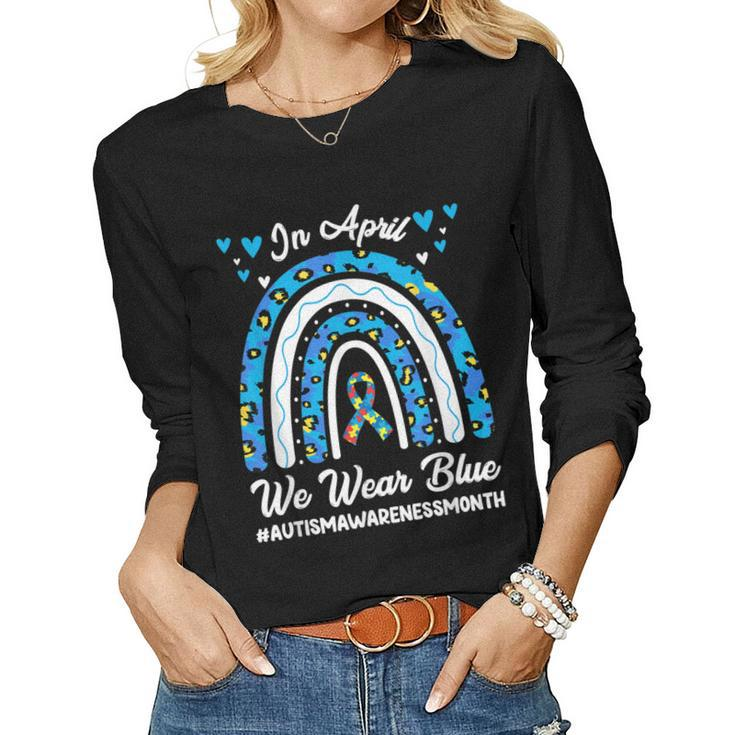 In April We Wear Blue Autism Awareness Month Leopard Rainbow Women Long Sleeve T-shirt