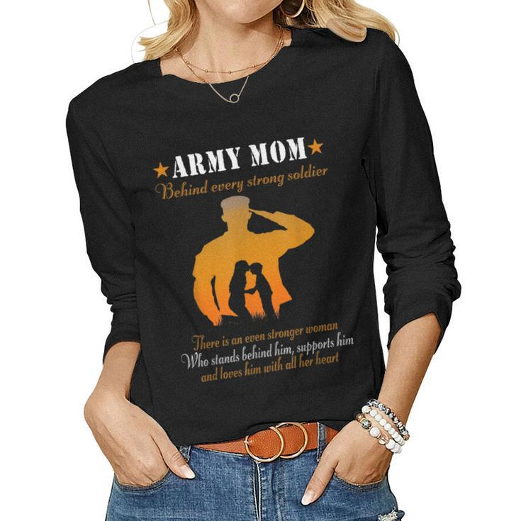 Army Mom Behind Every Strong Soldier For Mom Women Long Sleeve T-shirt