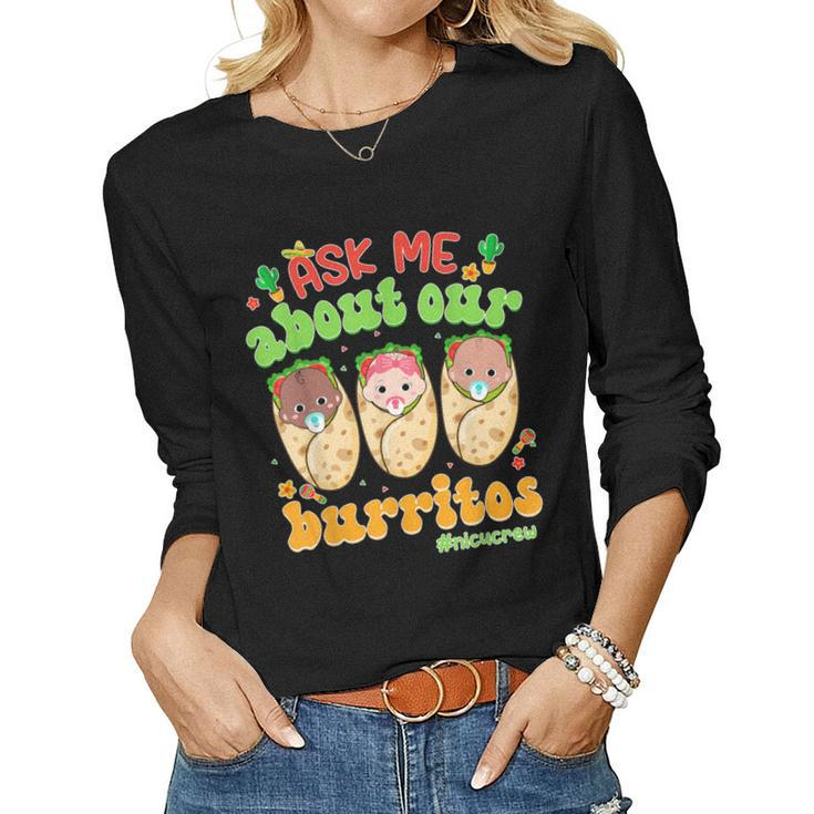 Ask Me About Our Burritos Nicu Nurse Cinco De Mayo Mexican Women Long Sleeve T-shirt