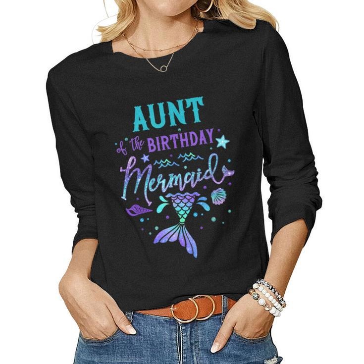 Aunt Of The Birthday Mermaid Theme Party Squad Security Women Long Sleeve T-shirt