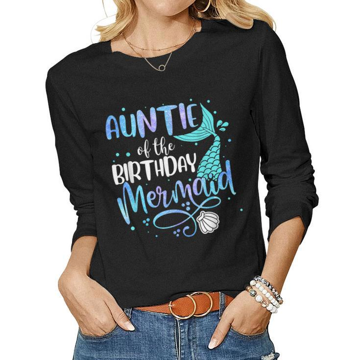 Auntie Of The Birthday Mermaid Family Matching Party Squad Women Long Sleeve T-shirt