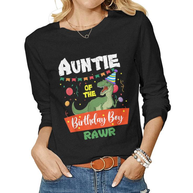 Auntie Of The Birthday Boy  Dinosaur Raptor Auntie  Women Graphic Long Sleeve T-shirt