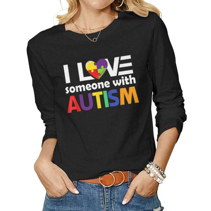Autism Awareness Autism Mom I Love Someone With Autism Women Long Sleeve T-shirt