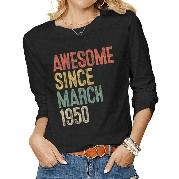 Awesome Since March 1950 70Th Birthday 70 Year Old Women Long Sleeve T-shirt